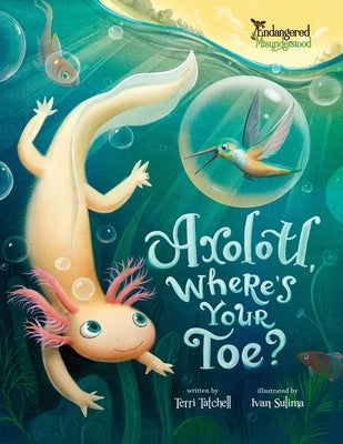 Axolotl, Where's Your Toe? by Tatchell, Terri