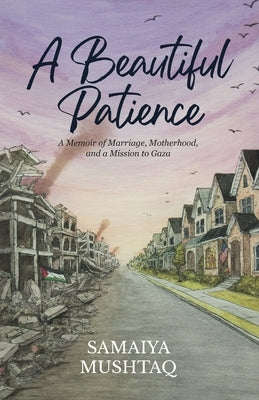 A Beautiful Patience by Mushtaq, Samaiya