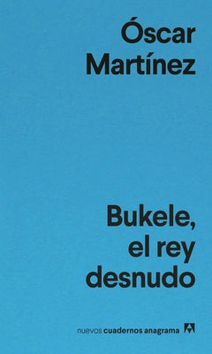 Bukele, El Rey Desnudo by MartÃ­nez, Oscar