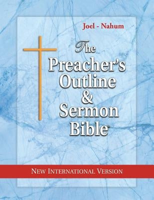 The Preacher's Outline & Sermon Bible: Joel - Nahum: New International Version by Worldwide, Leadership Ministries