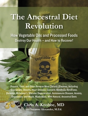 The Ancestral Diet Revolution by Knobbe, Chris a.