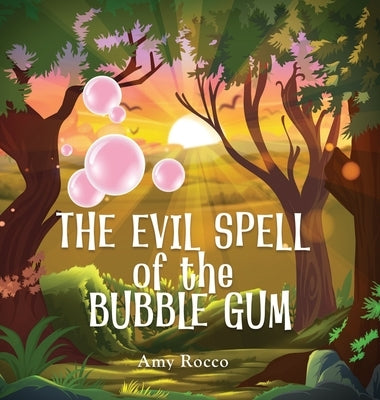 The Evil Spell of the Bubble Gum: A magical story about a princess, a prince, and a witch, perfect for boys and girls; an ideal Halloween gift for chi by Rocco, Amy