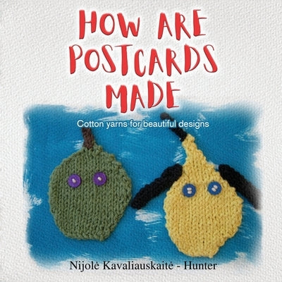 How Are Postcards Made by Nijole Kavaliauskaite - Hunter