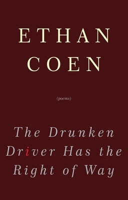 The Drunken Driver Has the Right of Way by Coen, Ethan