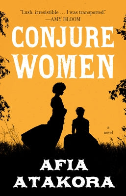 Conjure Women by Atakora, Afia