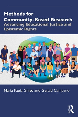 Methods for Community-Based Research: Advancing Educational Justice and Epistemic Rights by Ghiso, Mar?a Paula