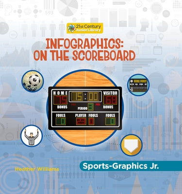 Infographics: On the Scoreboard by Williams, Heather