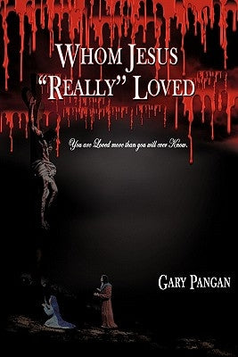 Whom Jesus "Really" Loved by Pangan, Gary