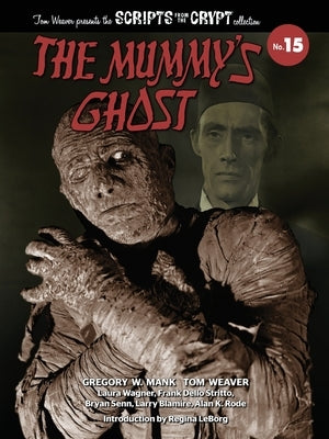 The Mummy's Ghost - Scripts from the Crypt Collection No. 15 by Mank, Gregory W.