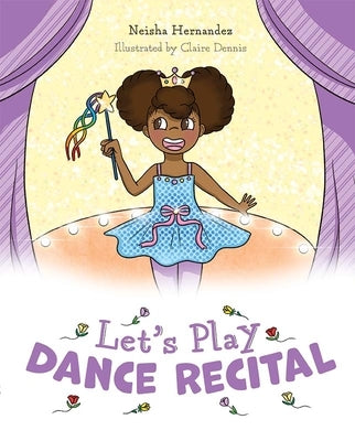 Let's Play Dance Recital by Hernandez, Neisha