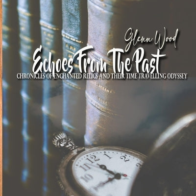 Echoes From The Past by Wood, Glenn