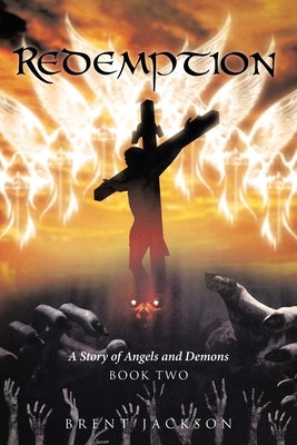 Redemption: A Story of Angels and Demons Book Two by Jackson, Brent