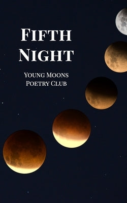 Fifth Night by Club, Young Moons Poetry