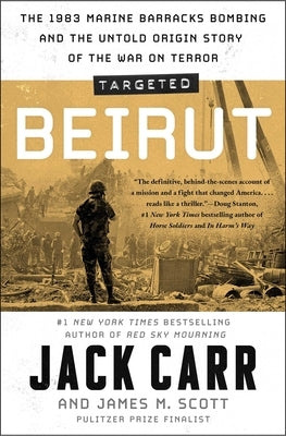 Targeted: Beirut: The 1983 Marine Barracks Bombing and the Untold Origin Story of the War on Terror by Carr, Jack