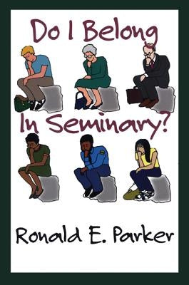 Do I Belong in Seminary? by Parker, Ronald E.