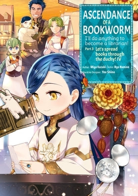 Ascendance of a Bookworm (Manga) Part 3 Volume 4 by Miya Kazuki, Miya