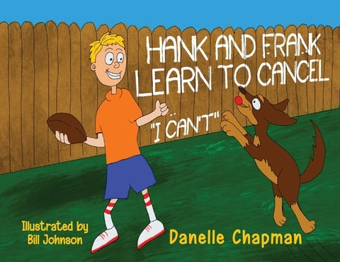 Hank and Frank Learn to Cancel I Can't by Chapman, Danelle