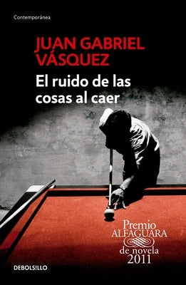 El Ruido de Las Cosas Al Caer / The Sound of Things Falling = The Sound of Things Falling by VÃ¡squez, Juan Gabriel