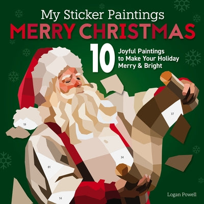 My Sticker Paintings: Merry Christmas: 10 Joyful Paintings to Make Your Holiday Merry & Bright by Powell, Logan