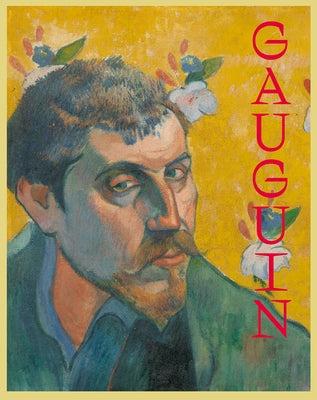 Gauguin: The Master, the Monster, the Myth by Gauguin, Paul