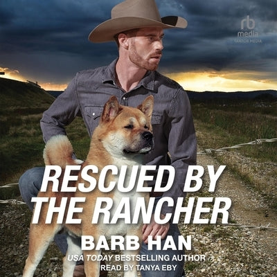 Rescued by the Rancher by Han, Barb