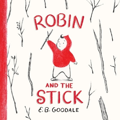 Robin and the Stick: A Picture Book by Goodale, E. B.
