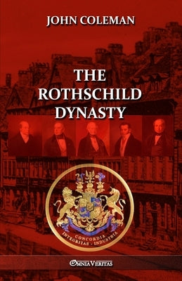 The Rothschild Dynasty by Coleman, John