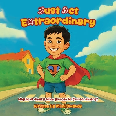 Just Act Extraordinary by Swavey, Mimi
