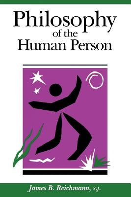 Philosophy of the Human Person by Reichmann, James B.