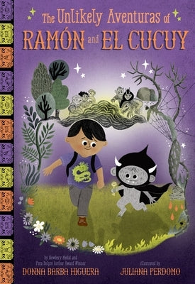 The Unlikely Aventuras of Ramón and El Cucuy (the Unlikely Aventuras of Ramón and El Cucuy Book #1): An Illustrated Chapter Book by Barba Higuera, Donna