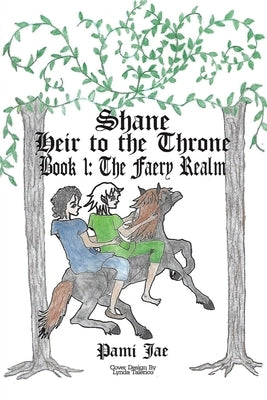 Shane Heir to the Throne: The Faery Realm by Jae, Pami