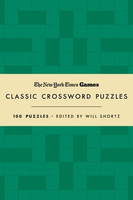 New York Times Games Classic Crossword Puzzles (Forest Green and Cream): 100 Puzzles Edited by Will Shortz by New York Times