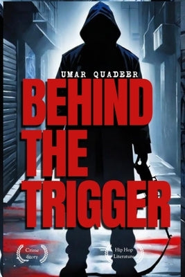 Behind the Trigger by Quadeer, Umar