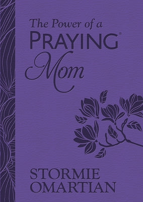 The Power of a Praying Mom (Milano Softone): Powerful Prayers for You and Your Children by Omartian, Stormie