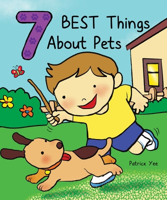 7 Best Things about Pets by Yee, Patrick
