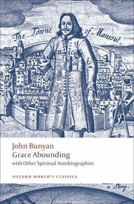 Grace Abounding: With Other Spiritual Autobiographies by Bunyan, John