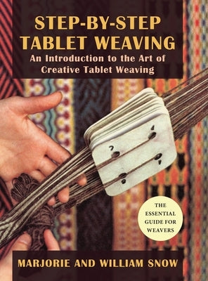 Step-By-Step Tablet Weaving by Snow, Marjorie