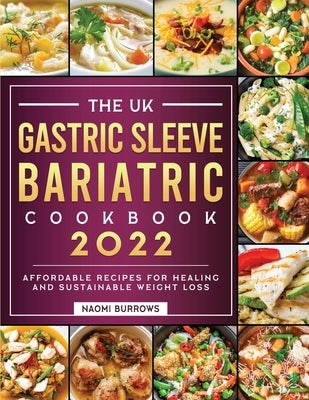 The Gastric Sleeve Bariatric Cookbook: Affordable Recipes for Healing and Sustainable Weight Loss by Burrows, Naomi