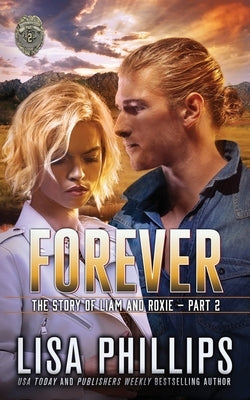 Forever - Part 2: The Story of Liam and Roxie. by Phillips, Lisa