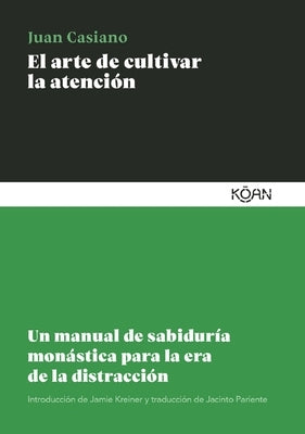 Arte de Cultivar La Atenci?n, El by Casiano, Juan