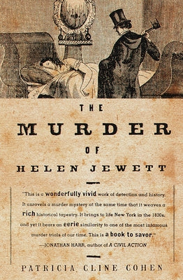 The Murder of Helen Jewett: The Life and Death of a Prostitute in Ninetenth-Century New York by Cohen, Patricia Cline