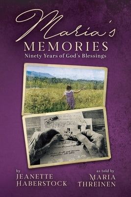 Maria's Memories: Ninety Years of God's Blessings by Haberstock, Jeanette