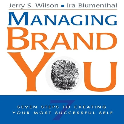 Managing Brand You Lib/E: 7 Steps to Creating Your Most Successful Self by Wilson, Jerry S.