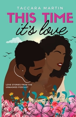 This Time It's Love: A Second-Chance Black Romance by Martin, Taccara L.