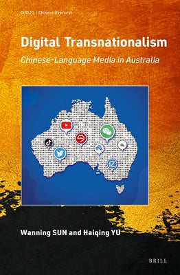 Digital Transnationalism: Chinese-Language Media in Australia by Sun, Wanning