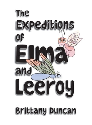 The Expeditions of Elma and Leeroy by Duncan, Brittany