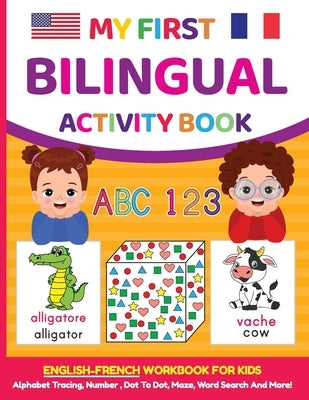 My First Bilingual Activity Book: English-French Workbook for Kids 4-6 Years Old by Blankenship, Anna