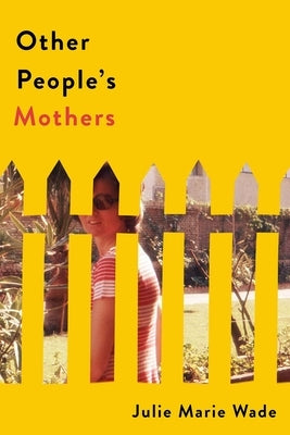 Other People's Mothers by Wade, Julie Marie