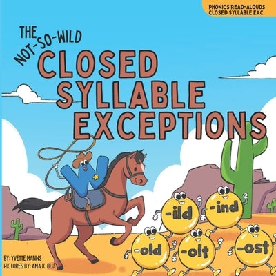 The Not-So-Wild Closed Syllable Exceptions by Manns, Yvette