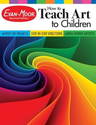 How to Teach Art to Children, Grade 1 - 6 Teacher Resource by Evan-Moor Educational Publishers